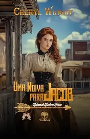 Uma Noiva para Jacob (Noivas de Broken Arrow Livro 3) – Cheryl Wright
