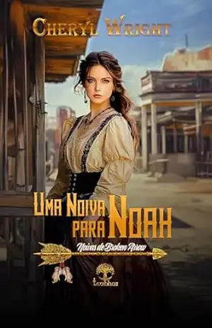 Uma Noiva para Noah (Noivas de Broken Arrow Livro 1) – Cheryl Wright