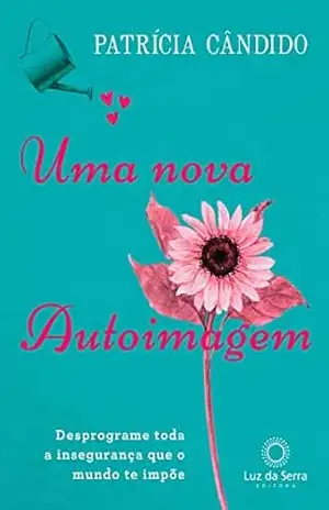 Uma nova autoimagem – Patrícia Cândido