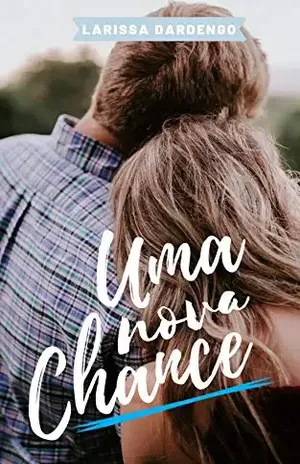 Uma Nova Chance – Larissa Dardengo