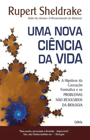 Uma Nova Ciência da Vida - Rupert Sheldrake