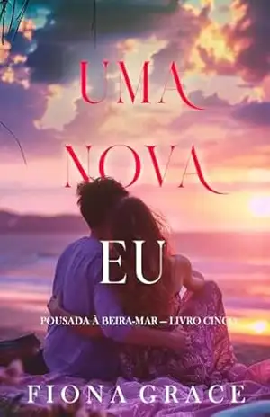 Uma Nova Eu (Pousada à Beira–mar — Livro Cinco) – Fiona Grace