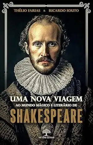 Uma nova viagem ao mundo mágico e literário de Shakespeare - Thélio Farias
