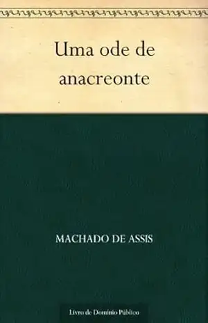 Uma Ode de Anacreonte - Machado de Assis