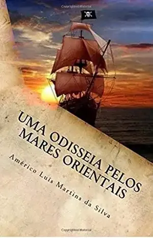 Uma odisseia pelos mares orientais: As Aventuras de Pedro Duarte e Allaji – Livro 1 – Américo Luis Martins da Silva