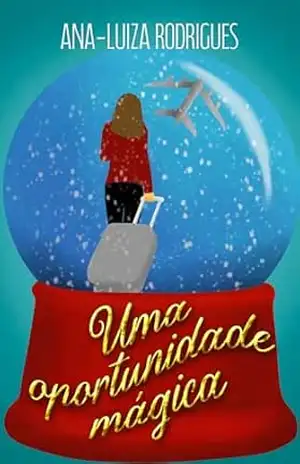 Uma oportunidade mágica: Um conto de Natal – Ana-Luiza Rodrigues