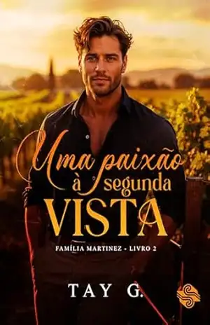 Uma paixão à segunda vista (FAMÍLIA MARTINEZ Livro 2) – TAY G.
