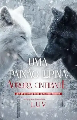 Uma paixão lupina: Aurora Cintilante – Luv ㅤ