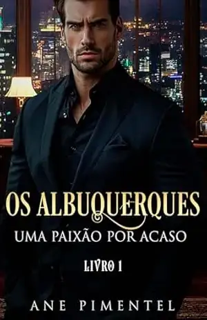 UMA PAIXÃO POR ACASO: OS ALBUQUERQUES (livro 1) – Ane Pimentel