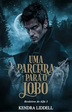 Uma Parceira para o Lobo (Herdeiros do Alfa Livro 4) – Kendra Liddell