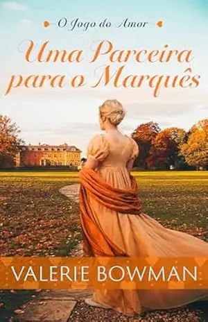 Uma Parceira para o Marquês: Um Romance Histórico Picante da Era Regencial (O Jogo do Amor Livro 3) – Valerie Bowman