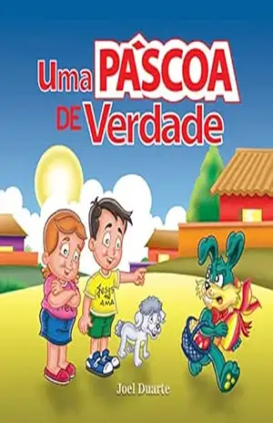 Uma Páscoa de Verdade – Joel  Duarte