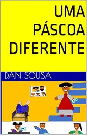 UMA PÁSCOA DIFERENTE – Dan  Sousa