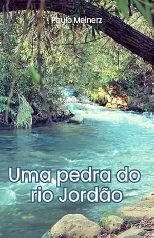 UMA PEDRA DO RIO JORDÃO – PAULO MEINERZ