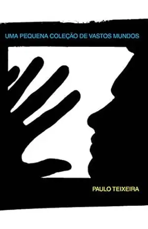 Uma pequena coleção de vastos mundos – Paulo Teixeira