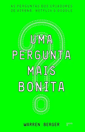 Uma pergunta mais bonita – Warren Berger