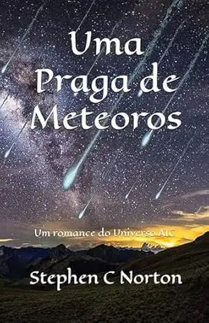 Uma Praga de Meteoros: Um romance do Universo AIC (A Série Universo AIC Livro 1) – Stephen C Norton