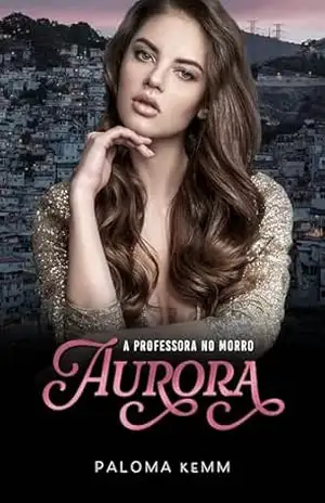 Uma professora no Morro: Aurora – Paloma  Kemm