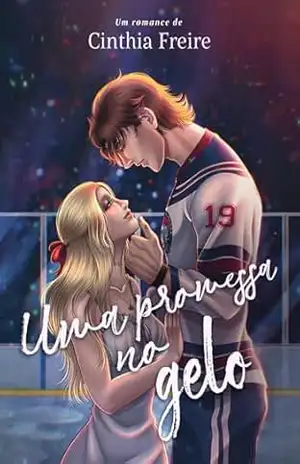 Uma Promessa no Gelo (Entre Amores e Patins Livro 2) – Cinthia Freire
