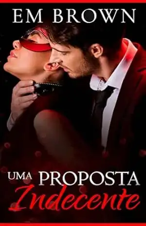 UMA PROPOSTA INDECENTE: Um romance quente de submissão - Em Brown