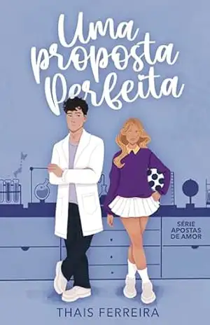 Uma proposta perfeita (Apostas de amor) – Thais  Ferreira