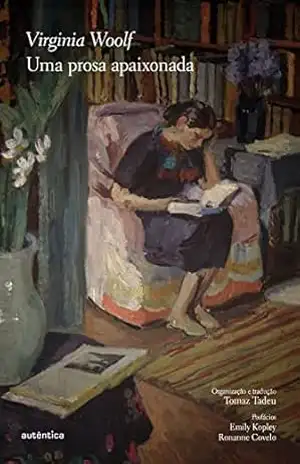 Uma prosa apaixonada – Virginia Woolf