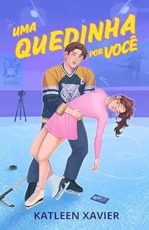 Uma Quedinha por Você – Katleen  Xavier