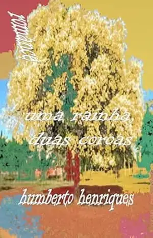 Uma Rainha, Duas Coroas – José Humberto da Silva Henriques