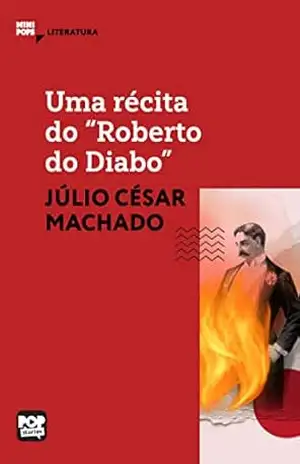 Uma récita do "Roberto do Diabo" (MiniPops) - Júlio César Machado