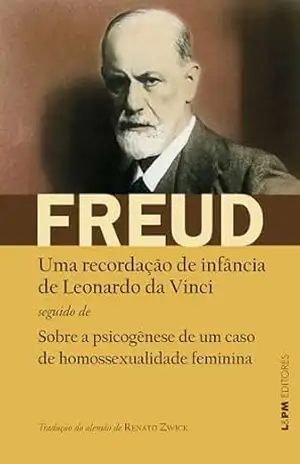 Uma recordação de infância de Leonardo da Vinci: Seguido de Sobre a psicogênese de um caso de homossexualidade feminina (Obras de Sigmund Freud) – Sigmund Freud