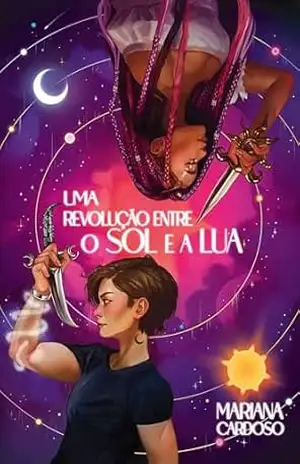 Uma Revolução Entre o Sol e a Lua - Mariana Cardoso