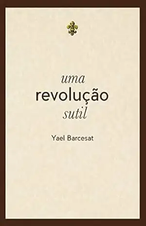 Uma revolução sutil – Yael Barcesat