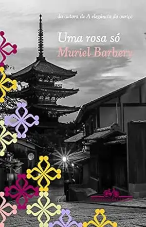 Uma rosa só: Romance – Muriel Barbery