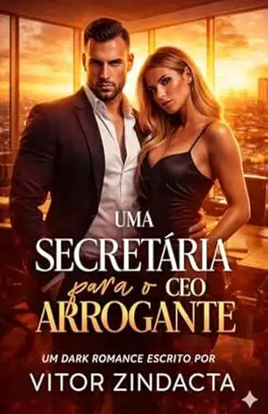 Uma secretária para o ceo arrogante: um dark romance – Vitor Zindacta