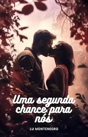 Uma segunda chance para nós (Amores e reencontros) – Lu Montenegro