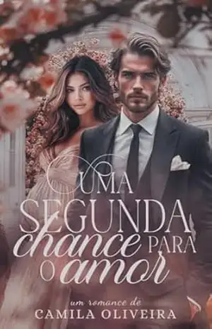Uma Segunda Chance Para O Amor – Camila Oliveira