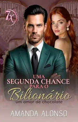 Uma segunda chance para o Bilionário: um amor de chocolate (7x Romance) – Amanda Alonso