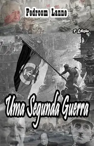 Uma Segunda Guerra (Coleção Guerras Alternativas Livro 1) – Pedroom Lanne