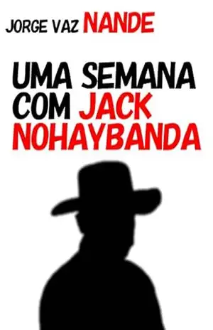 Uma Semana com Jack Nohaybanda – Jorge Vaz Nande