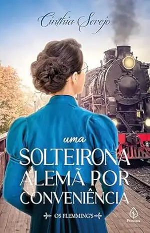 Uma solteirona alemã por conveniência (Os Flemmings) - Cinthia Serejo