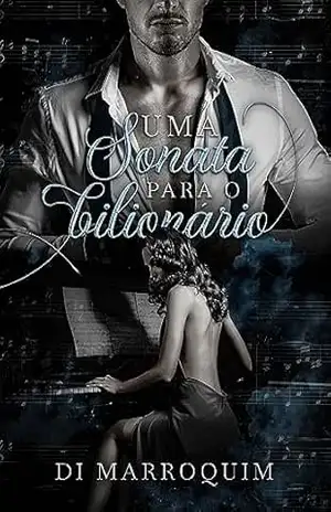 Uma Sonata para o Bilionário: O CEO e a Pianista – Di Marroquim