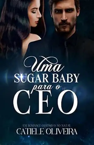 UMA SUGAR BABY PARA O CEO – Catiele Oliveira