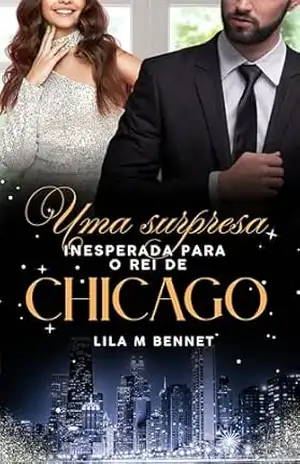 Uma Surpresa Inesperada para o Rei de Chicago (Poderosos da América) – Lila M Bennet