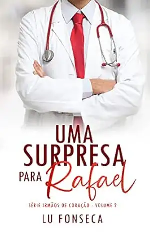 Uma surpresa para Rafael (Irmãos de Coração Livro 2) – Lu Fonseca