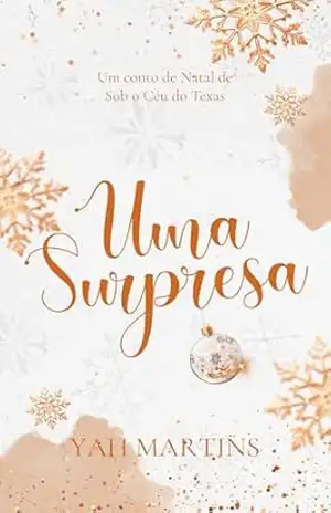 Uma Surpresa: Um Conto de Natal de Sob o Céu do Texas - Yah Martins