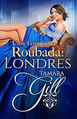 Uma Temporada Roubada: Londres – Tamara Gill