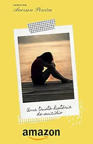 Uma triste história de suicídio – Anerson  Pereira