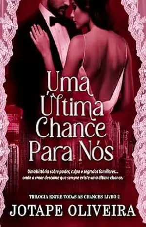 Uma Última Chance Para Nós: Trilogia Entre Todas as Chances – Jotape Oliveira