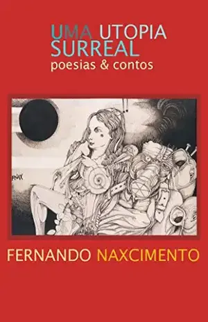 UMA UTOPIA SURREAL: POESIAS & CONTOS - FERNANDO NAXCIMENTO