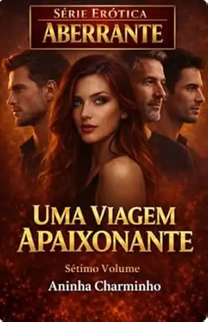 UMA VIAGEM APAIXONANTE (Série Erótica Aberrante) – Aninha Charminho